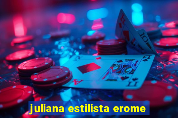 juliana estilista erome